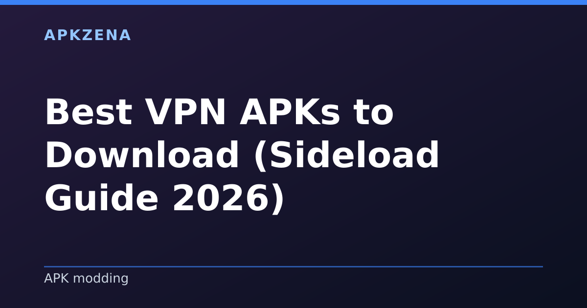 Illustration for the article “Best VPN APKs to Download (Sideload Guide 2026)”, Android guides on APK modding