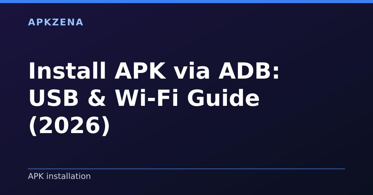 Illustration for the article “Install APK via ADB: USB & Wi-Fi Guide (2026)”, Android guides on APK installation